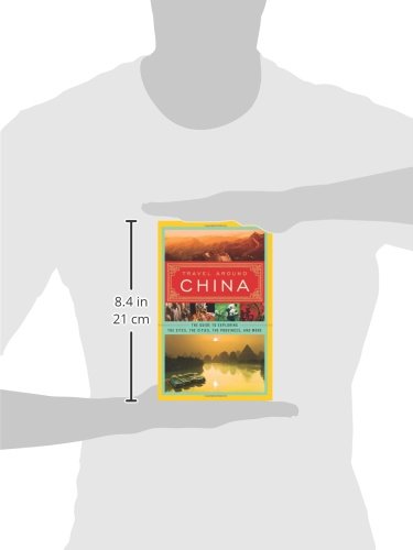 Travel Around China: The Guide to Exploring the Sites, the Cities, the Provinces, and More      Paperback – August 19, 2008