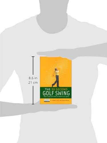 The 30-Second Golf Swing: How to Train Your Brain to Improve Your Game