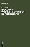 Ideal und Wirklichkeit in der höfischen Epik: Studien zur Form der frühen Artus- und Graldichtung