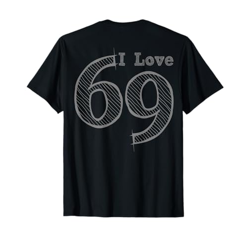 Fun Party with Number and Position 69 - I Love 69 T-Shirt