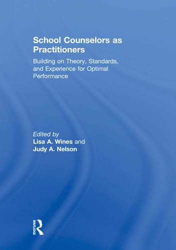 School Counselors as Practitioners: Building on Theory, Standards, and Experience for Optimal Performance