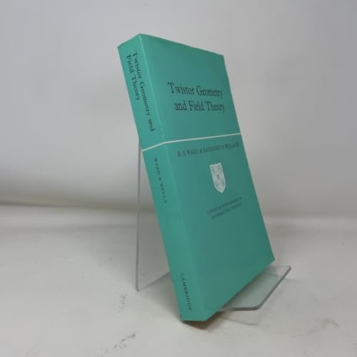 Twistor Geometry and Field Theory (Cambridge Monographs on Mathematical Physics)