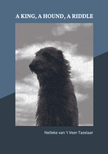 A KING, A HOUND, A RIDDLE: A book for young and grown-ups