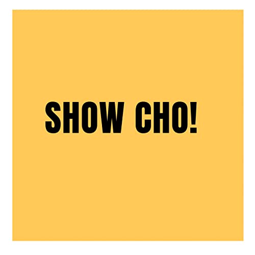 Image of Show Cho!