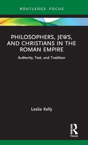 Philosophers, Jews, and Christians in the Roman Empire (Routledge Focus on Classical Studies)