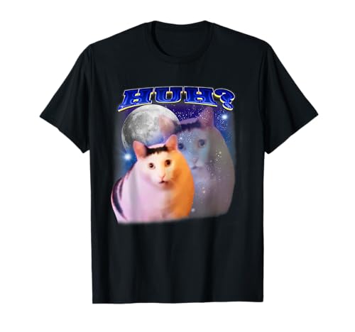 Huh Cat Funny Cat Funny Oddly Specific Dank Meme T-Shirt