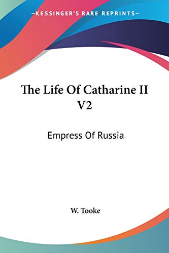 The Life Of Catharine II V2: Empress Of Russia