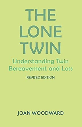 The Lone Twin: Understanding Twin Bereavement and Loss (Revised Edition)