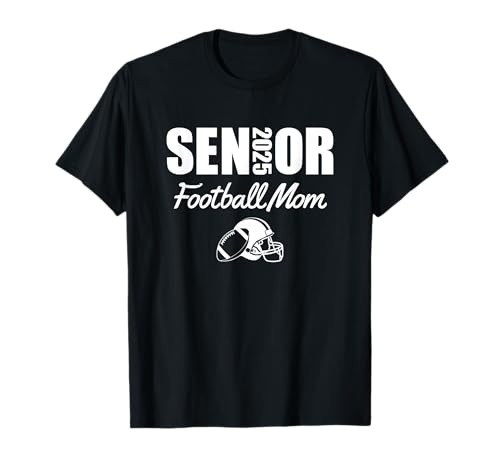 2025 Senior Football Mom Football Team Parent Class of 2025 T-Shirt
