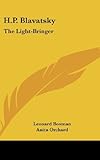  H.P. Blavatsky: The Light-Bringer by Leonard Bosman (2007-07-25)