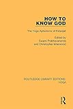 how to know god: the yoga aphorisms of patanjali (routledge library editions: yoga book 2) (english edition)