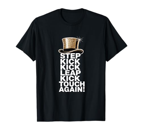 Step Kick Leap! Línea de Coro Teatro Musical Teatro Baile Camiseta