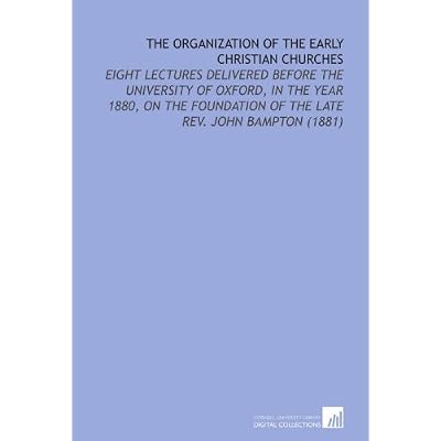 The Organization of the Early Christian Churches