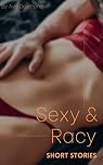 Sexy & Racy Short Stories: Ten Super Erotic and Hottest Erotica Stories