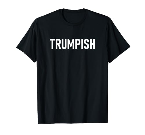 "TRUMPISH" DONALD TRUMP 2024 President Camiseta