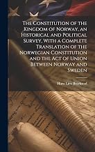 Discover Audiobook The Constitution of the Kingdom of Norway, an Historical and Political Survey, With a Complete Translation of the Norwegian Constitution and the Act of Union Between Norway and Sweden 2026 Edition Premium Access Trending Title
