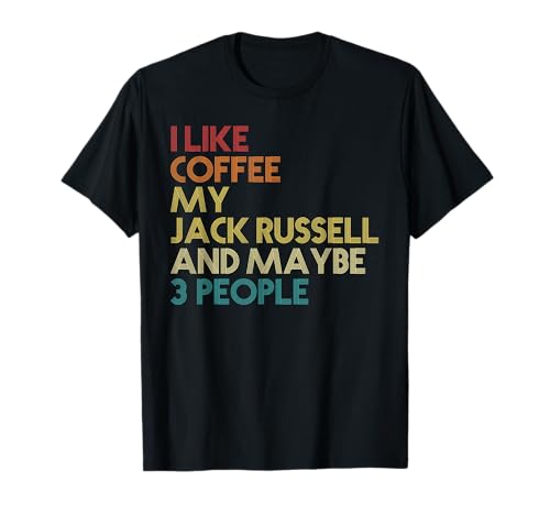 I Like Coffee My Jack Russell And Maybe 3 People.