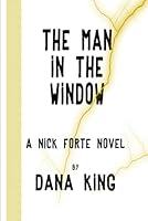 The Man in the Window: A Nick Forte Mystery 1512304123 Book Cover