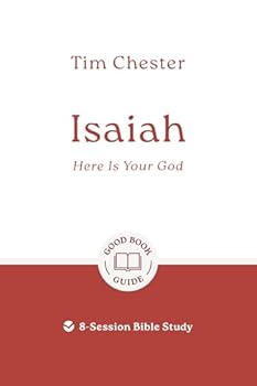 Isaiah: Here Is Your God: 8-Session Bible Study