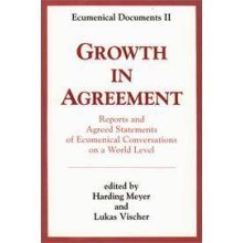 Growth in Agreement: Reports and Agreed Statements of Ecumenical Conversations on a World Level