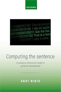 Hardcover Computing the Sentence: A Relevance-Theoretical Model of Syntactic Development Book