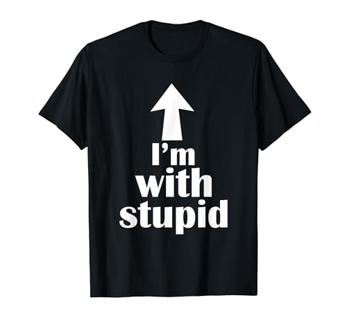 I'm With Stupid Up Arrow Funny T-Shirt T-Shirt