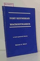 Post Keynesian macrodynamics: A more general theory 0960928804 Book Cover