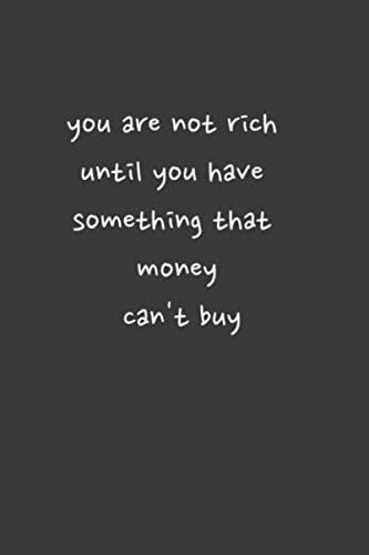 you are not rich until you have something that money cant buy: lined notebook quotes motivational office business motivational work, at home, school ... Gratitude Journal- 5 Minute Journal- Affirmat Paperback โ 12 Jan. 2020