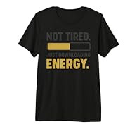 Not Tired Just Downloading Energy Yellow Do you enjoy energy and downloading your energy from the Universe or your Higher Power? Get inspiration from above! Not Tired Just Downloading Energy Yellow This design is great for coworkers, students, family...