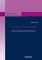 In Search of Human Dignity: Essays in Theology, Ethics and Education (Religious Diversity and Education in Europe) 3830932413 Book Cover