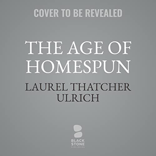 The Age of Homespun Objects and Stories in the Creation of