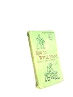 HOW TO WRITE SIGNS, TICKETS, AND POSTERS. WITH NUMEROUS ILLUSTRATIONS AND DIAGRAMS. B002EGC46Q Book Cover