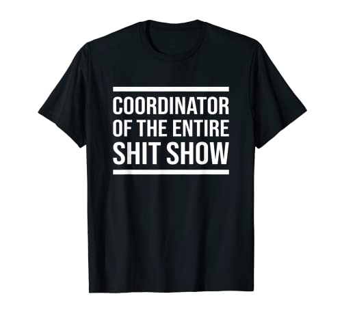 Funny mom dad boss manager teacher-coordinator shit-show t-shirt
