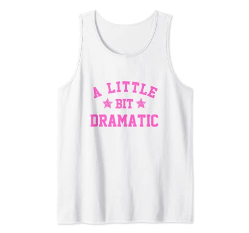 A Little Bit Dramatic Funny Drama Girl Queen Tank Top