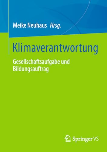 Klimaverantwortung: Gesellschaftsaufgabe und Bildungsauftrag (German Edition)