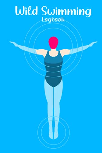 Wild Swimming Logbook: Wild Swim Journal For Open Water Swimmers