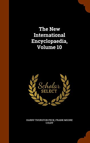 The New International Encyclopaedia, Volume 10 1343665957 Book Cover