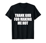 THANK GOD FOR MAKING ME HOT