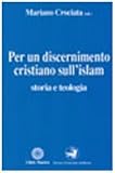 Per Un Discernimento Cristiano Sull'islam. Storia E Teologia - 2