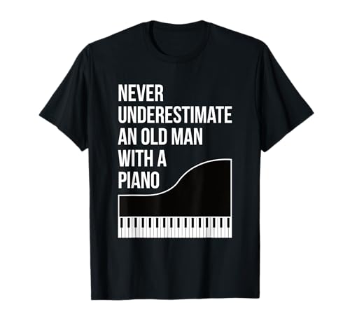 Never Underestimate An Old Man With A Piano Camiseta para hombre Camiseta
