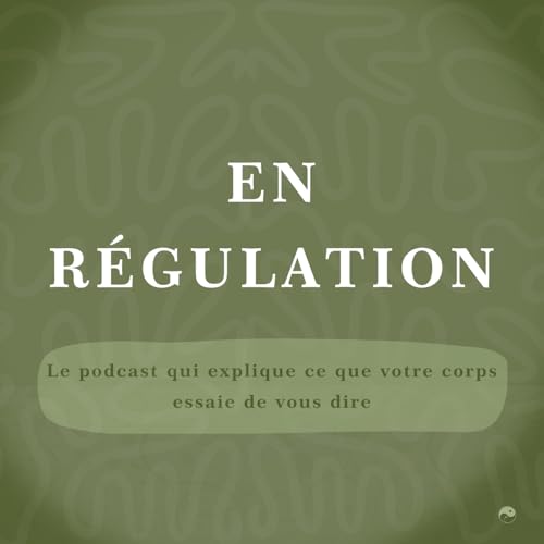En R&eacute;gulation - Le podcast qui explique ce que votre corps essaie de vous dire ! cover art