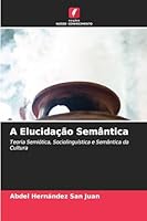 A Elucidação Semântica (Portuguese Edition) 6200842493 Book Cover