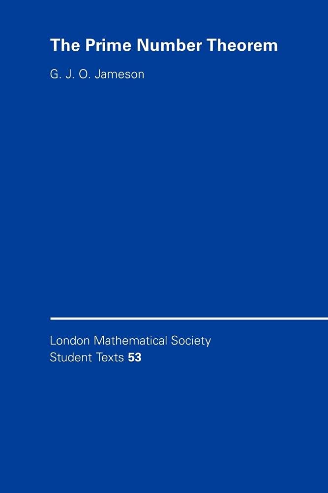 The Prime Number Theorem (London Mathematical Society Student Texts, Series Number 53) (Volume 0)