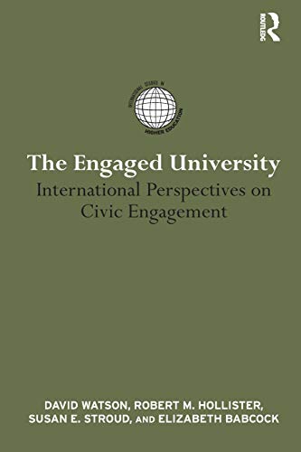 The Engaged University: International Perspectives on Civic Engagement (International Studies in Higher Education)