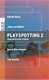 Playspotting 2. Neue deutsche Stücke - Herausgeber: Nils Tabert Sibylle Berg, John von Düffel, David Gieselmann, Tim Staffel 