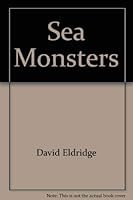 Sea Monsters: Ancient Reptiles That Ruled the Sea 0893752401 Book Cover