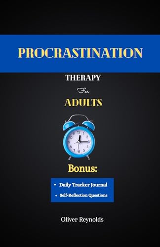 Procrastination Therapy for Adults : The Ultimate Strategies For Adults To Overcome Procrastination And Achieve Goals (English Edition)
