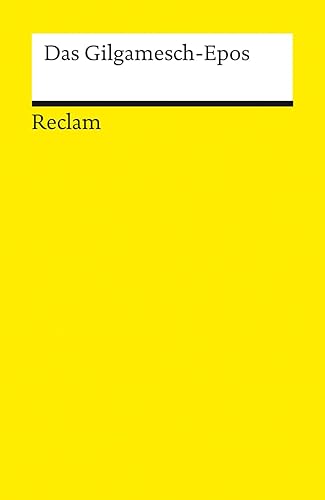Das Gilgamesch-Epos: die älteste überlieferte Dichtung der Welt; Literatur-Klassiker mit Einleitung und Kommentar – 14447 (Reclams Universal-Bibliothek)