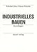 Produktbild Industrielles Bauen, Grundlagen (Reihe Technik)