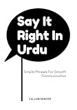 Say It Right In Urdu: Simple Phrases For Smooth Communication